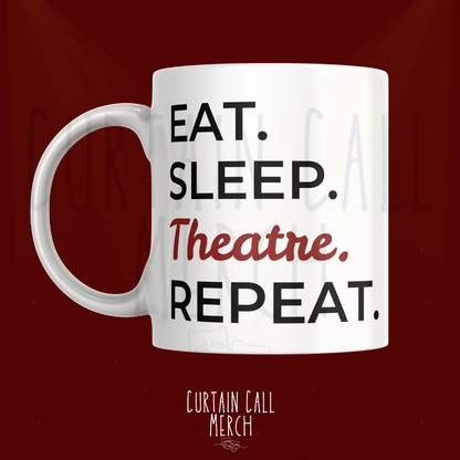 Eat. Sleep. Theatre. Repeat. Mug