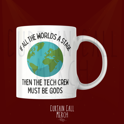 If All The World Is A Stage Then The Tech Crew Must Be Gods Mug