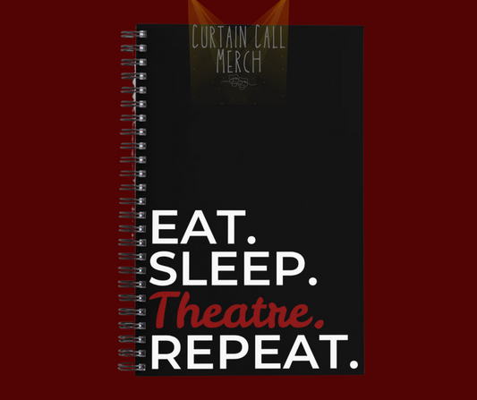 Eat. Sleep. Theatre. Repeat. Notebook