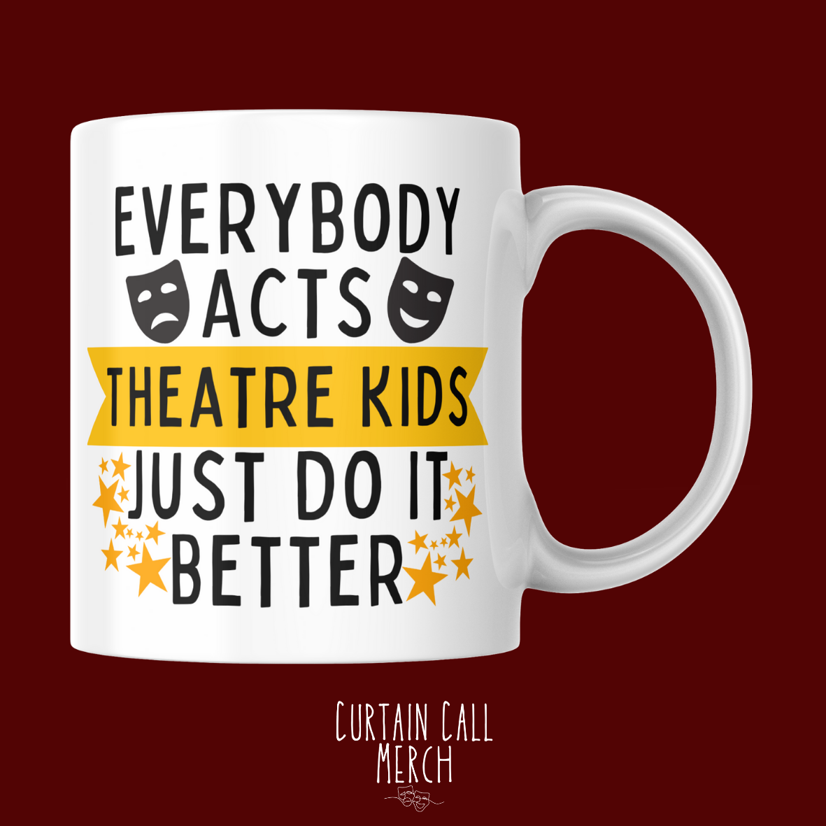 Everybody Acts But Theatre Kids Just Do It Better Mug