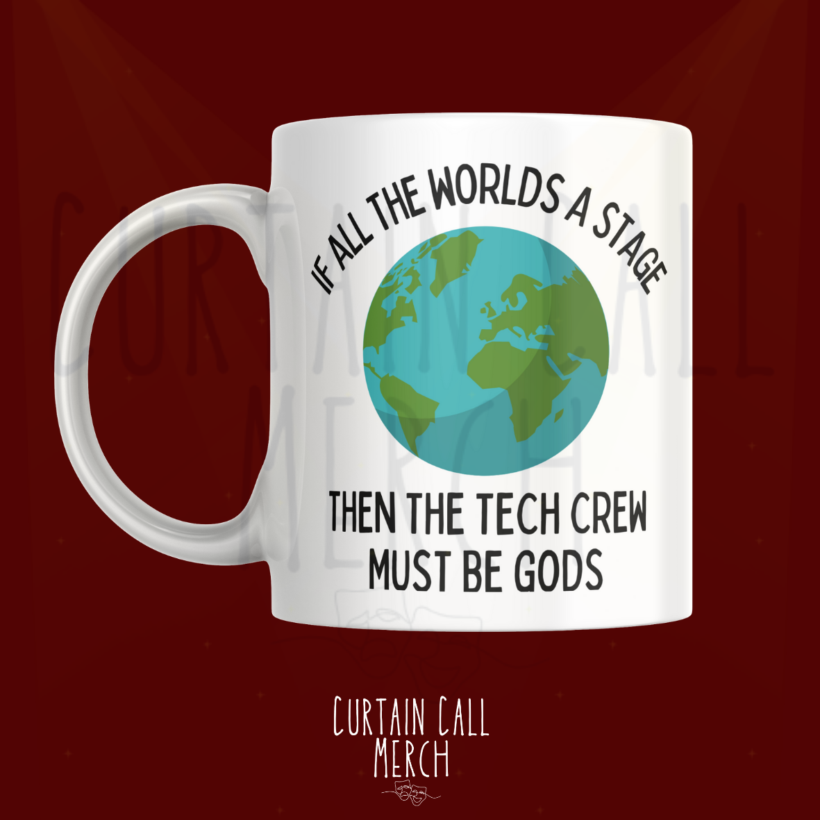 If All The World Is A Stage Then The Tech Crew Must Be Gods Mug