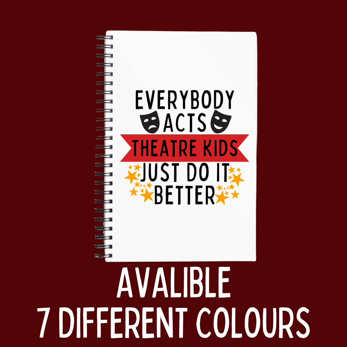 Everybody Acts But Theatre Kids Just Do It Better Notebook