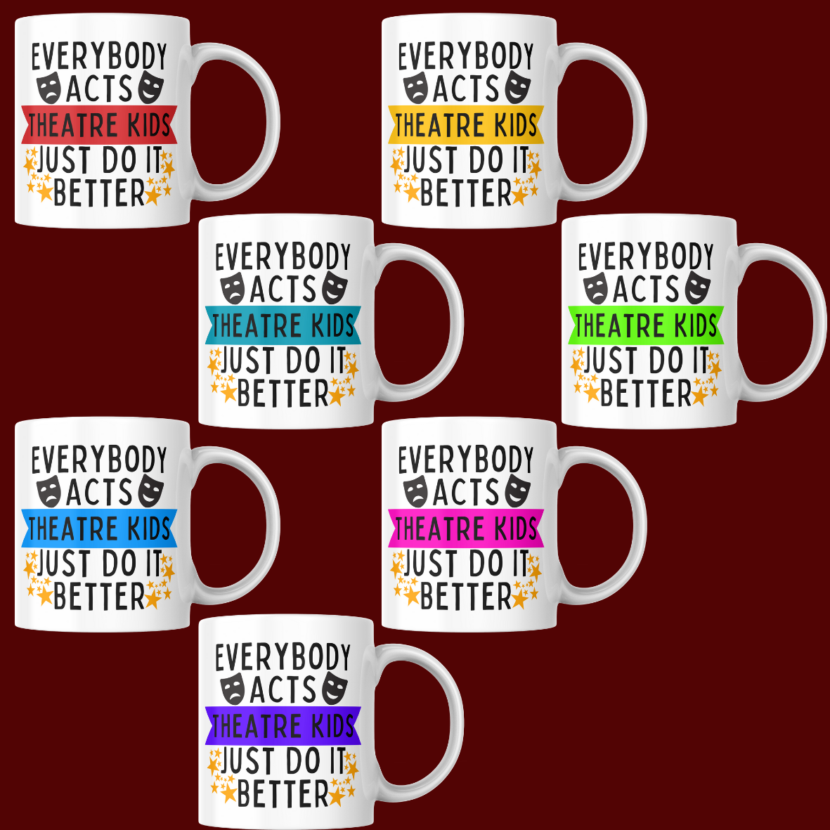 Everybody Acts But Theatre Kids Just Do It Better Mug