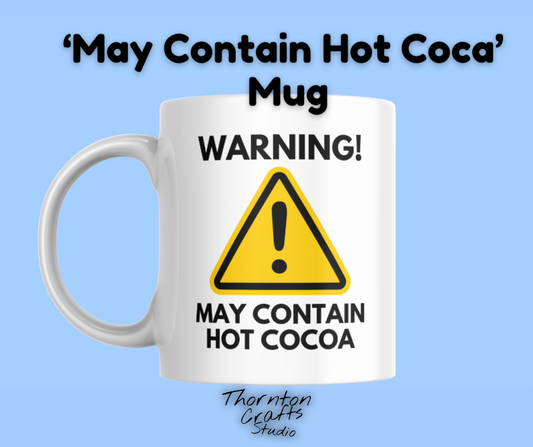 Warning! May Contain Hot Cocoa Mug