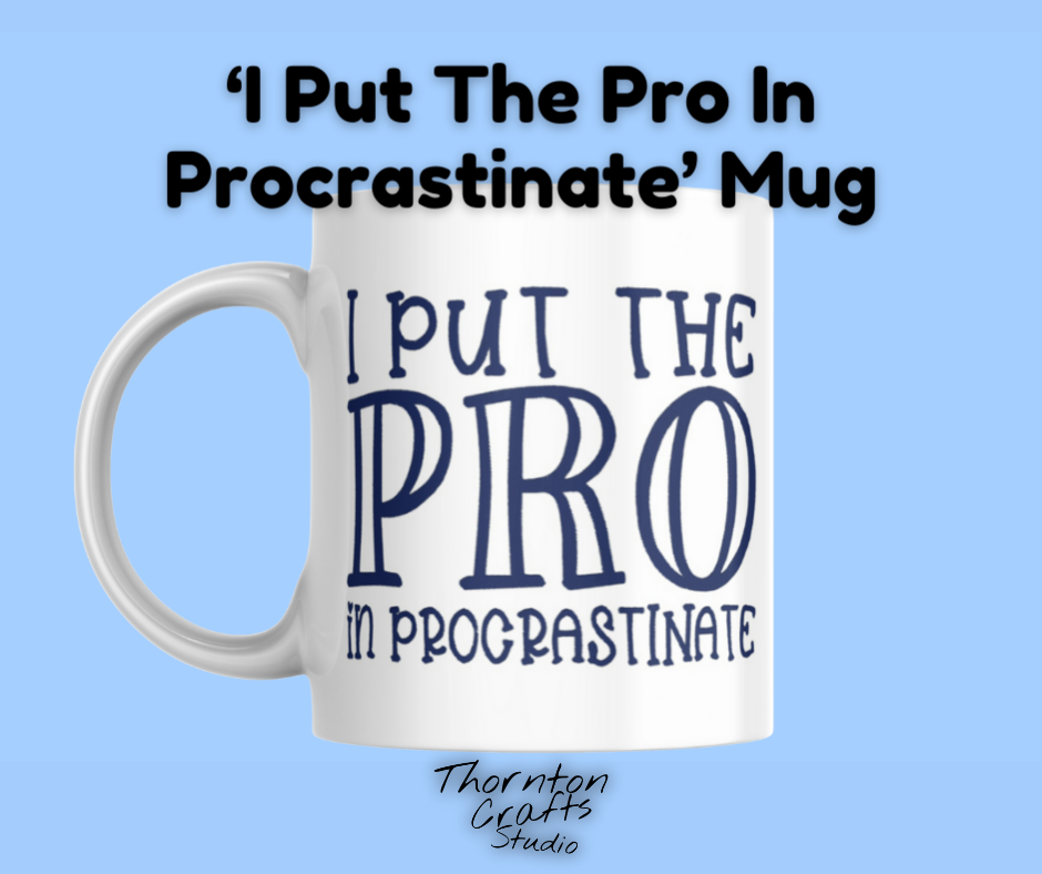 I Put The Pro In Procrastination Mug